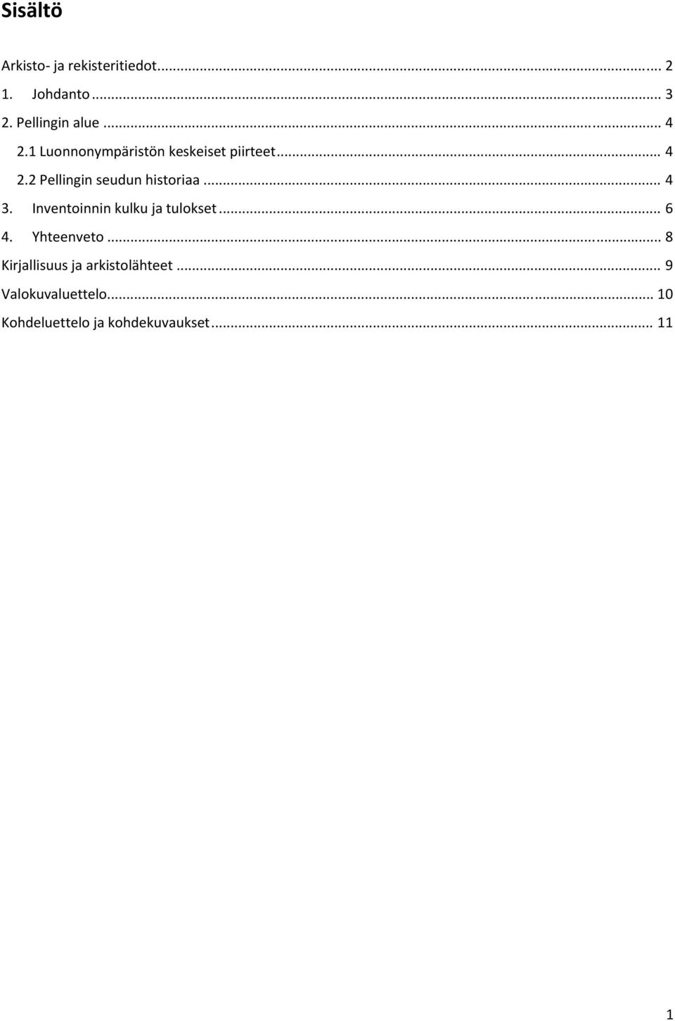 Inventoinnin kulku ja tulokset... 6 4. Yhteenveto.