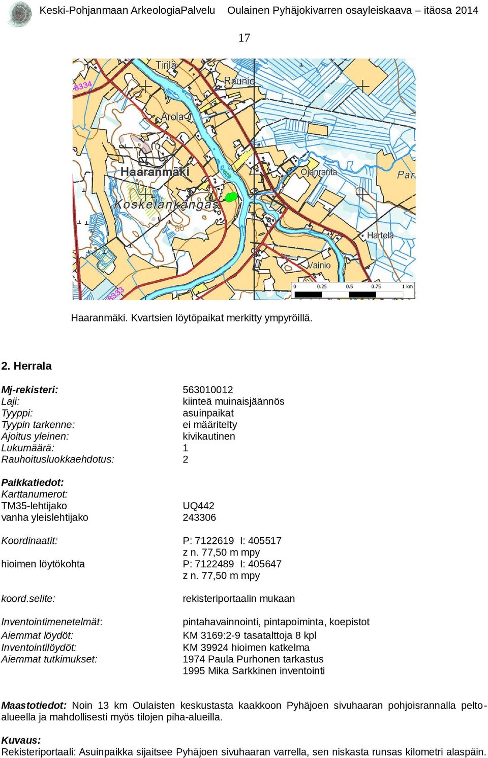 TM5-lehtijako vanha yleislehtijako UQ442 2406 Koordinaatit: hioimen löytökohta P: 72269 I: 40557 z n. 77,50 m mpy P: 722489 I: 405647 z n. 77,50 m mpy koord.