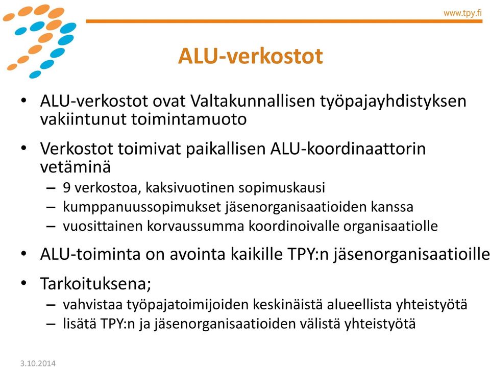 kanssa vuosittainen korvaussumma koordinoivalle organisaatiolle ALU-toiminta on avointa kaikille TPY:n jäsenorganisaatioille