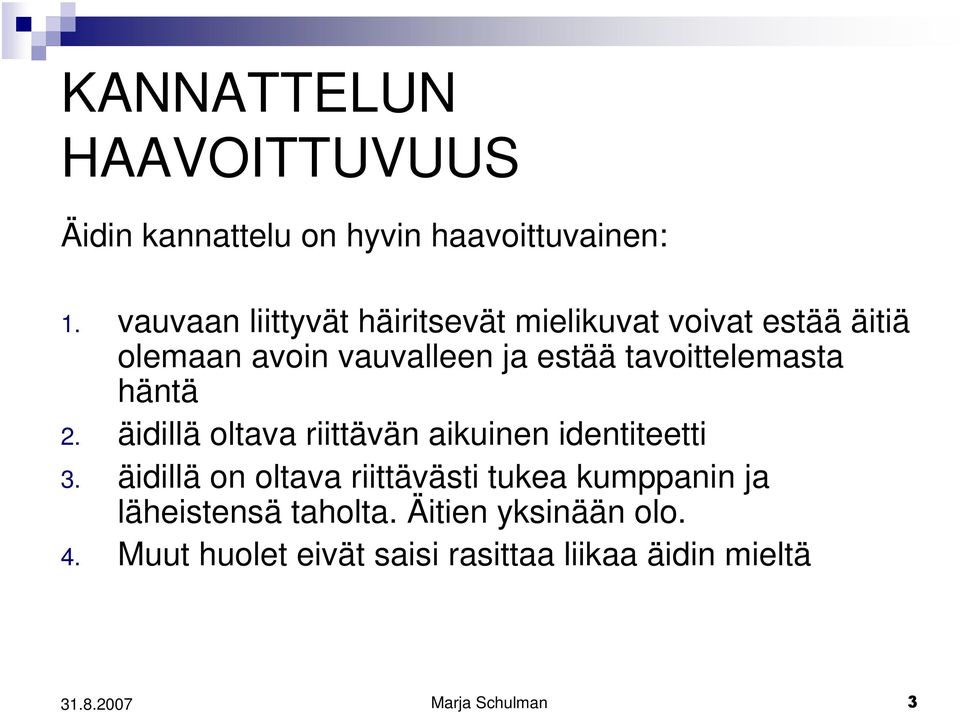 tavoittelemasta häntä 2. äidillä oltava riittävän aikuinen identiteetti 3.