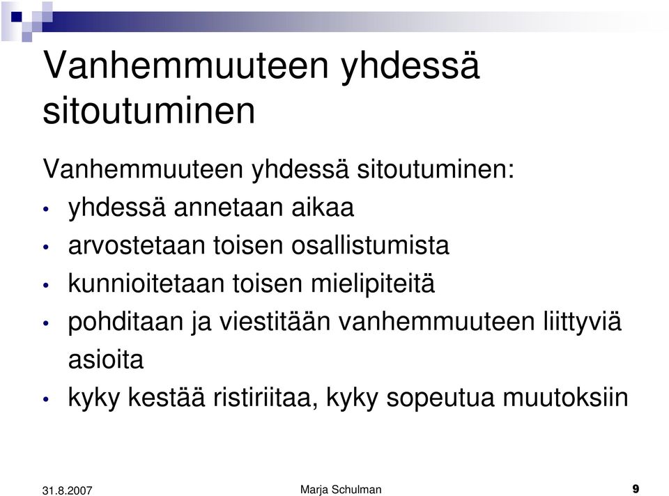 toisen mielipiteitä pohditaan ja viestitään vanhemmuuteen liittyviä