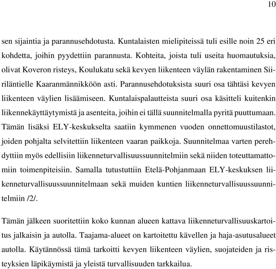 Parannusehdotuksista suuri osa tähtäsi kevyen liikenteen väylien lisäämiseen.