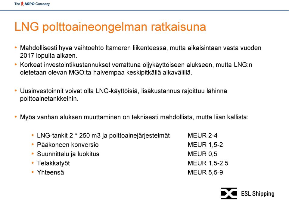 Uusinvestoinnit voivat olla LNG-käyttöisiä, lisäkustannus rajoittuu lähinnä polttoainetankkeihin.