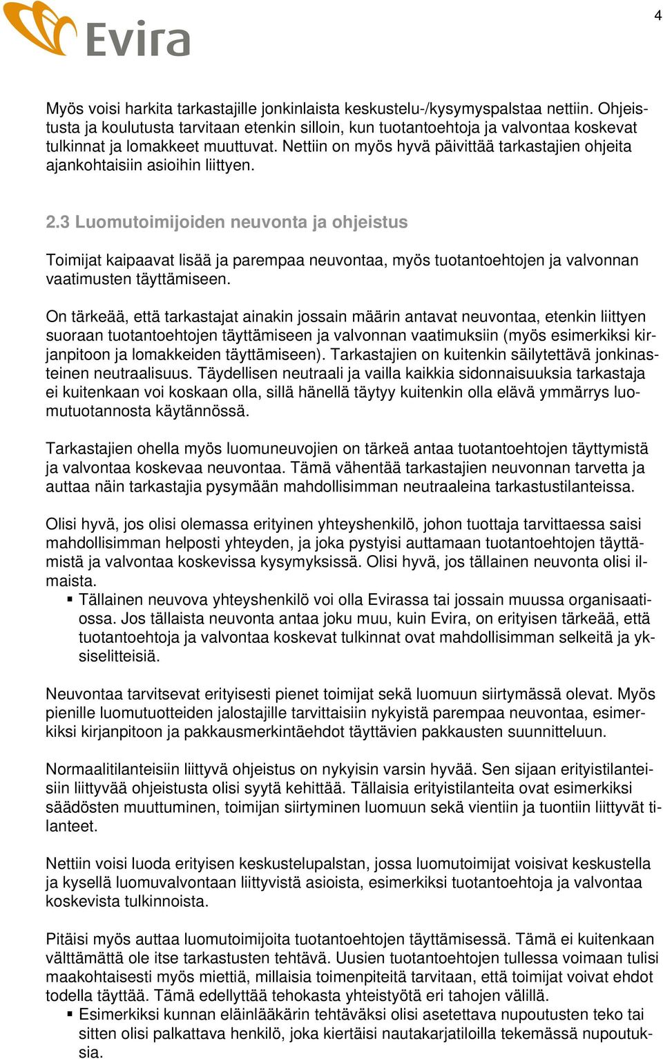 Nettiin on myös hyvä päivittää tarkastajien ohjeita ajankohtaisiin asioihin liittyen. 2.