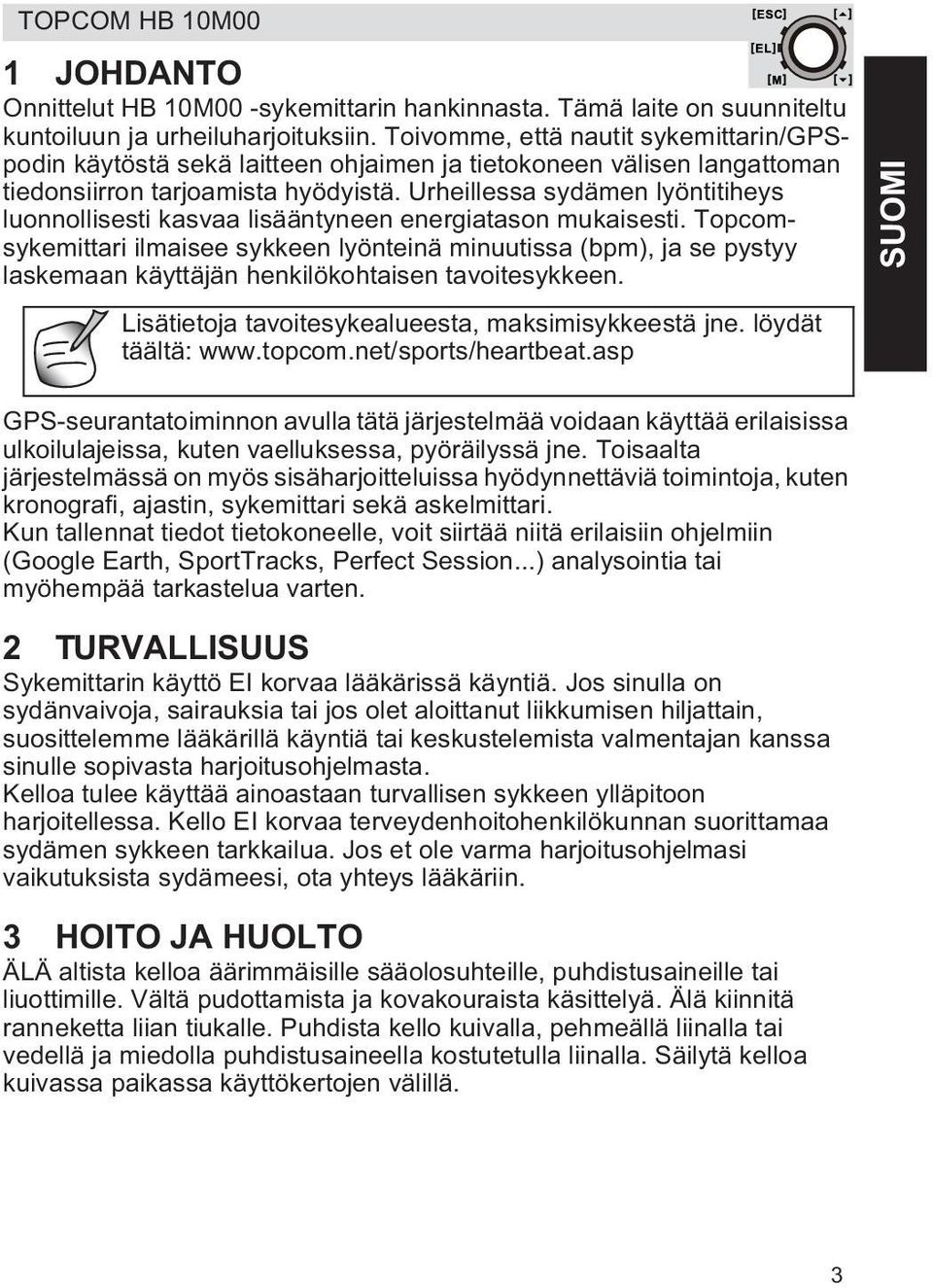 Urheillessa sydämen lyöntitiheys luonnollisesti kasvaa lisääntyneen energiatason mukaisesti.