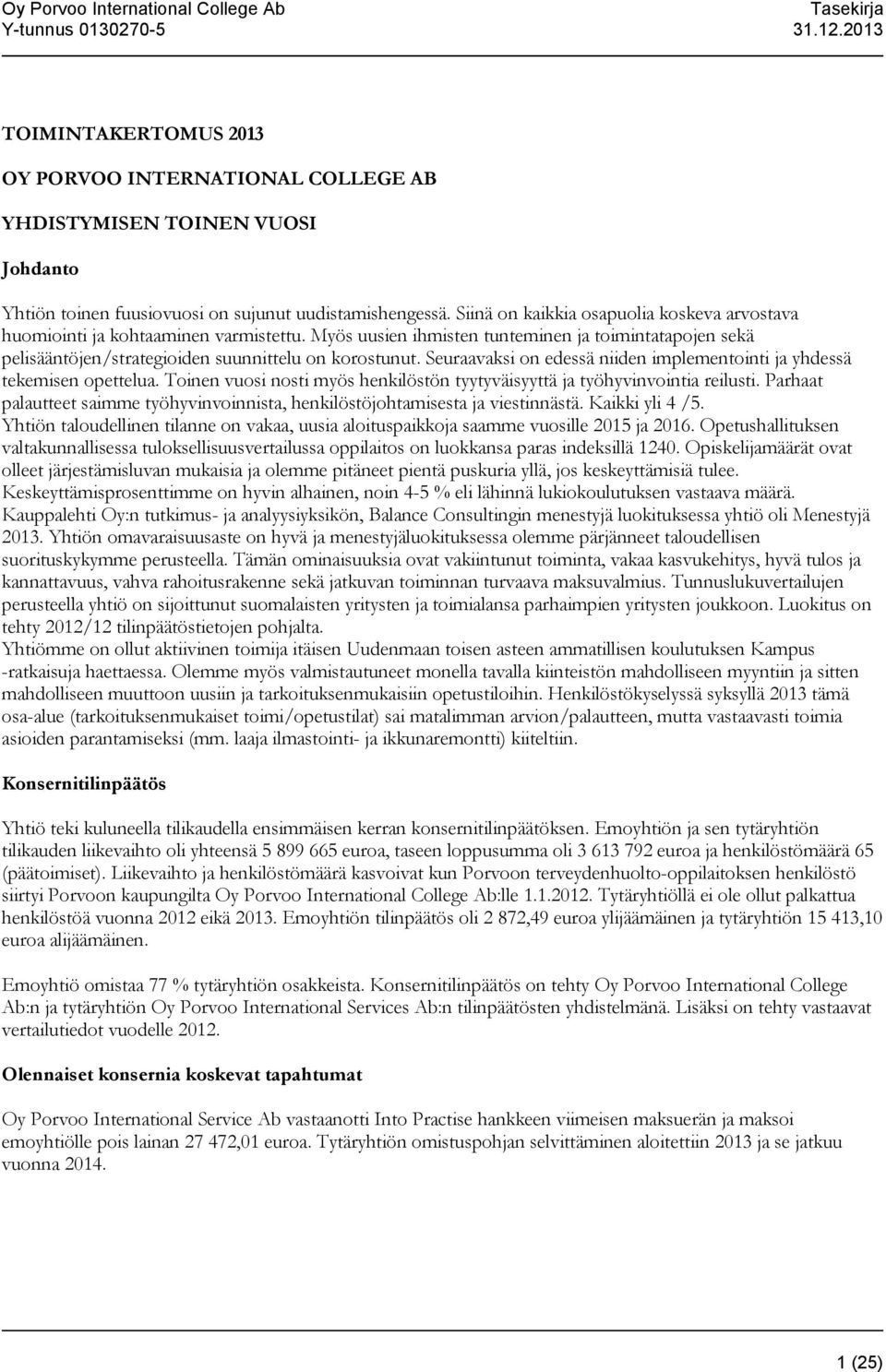 Seuraavaksi on edessä niiden implementointi ja yhdessä tekemisen opettelua. Toinen vuosi nosti myös henkilöstön tyytyväisyyttä ja työhyvinvointia reilusti.