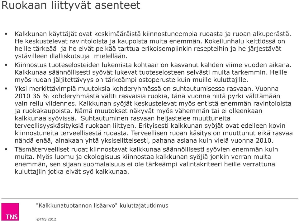 Kiinnostus tuoteselosteiden lukemista kohtaan on kasvanut kahden viime vuoden aikana. Kalkkunaa säännöllisesti syövät lukevat tuoteselosteen selvästi muita tarkemmin.