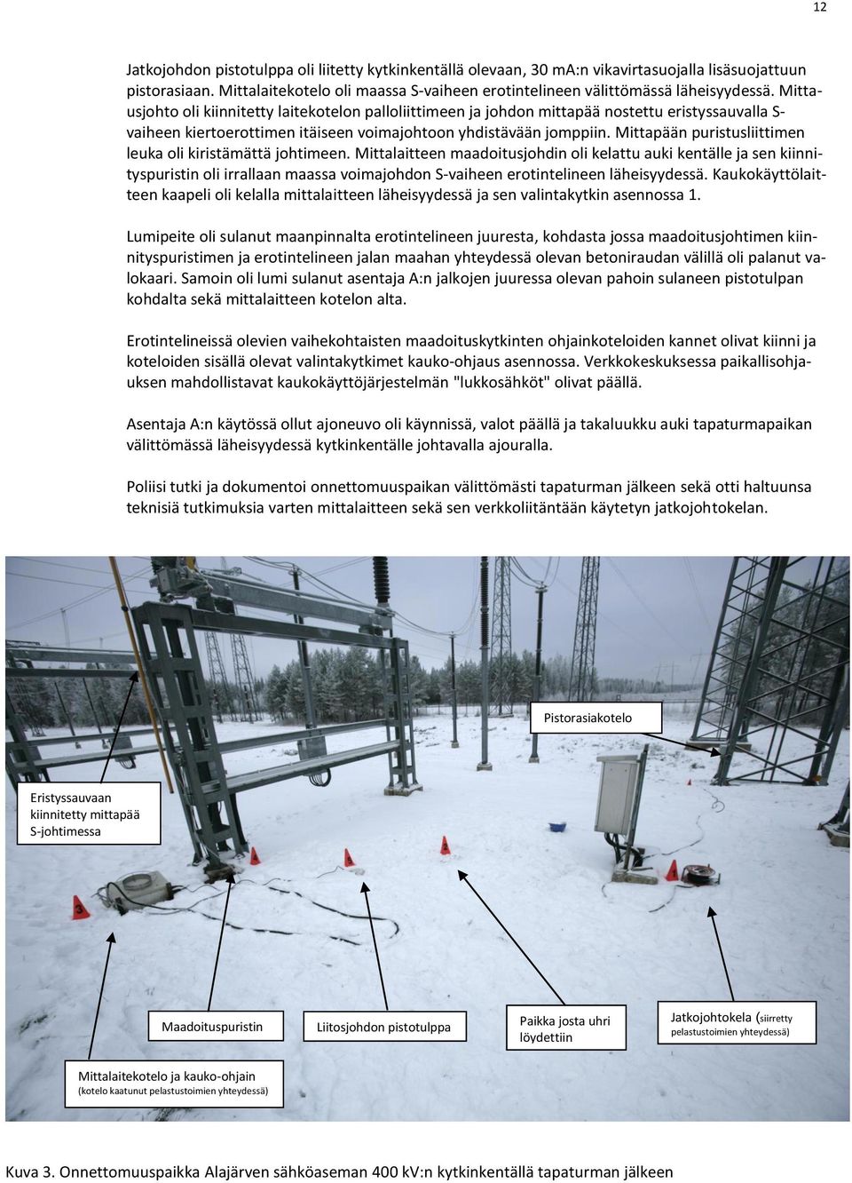 Mittapään puristusliittimen leuka oli kiristämättä johtimeen.