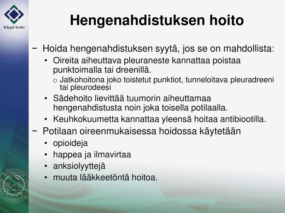 o Jatkohoitona joko toistetut punktiot, tunneloitava pleuradreeni tai pleurodeesi Sädehoito lievittää tuumorin aiheuttamaa