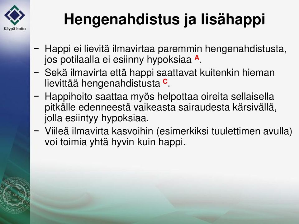 Happihoito saattaa myös helpottaa oireita sellaisella pitkälle edenneestä vaikeasta sairaudesta kärsivällä,