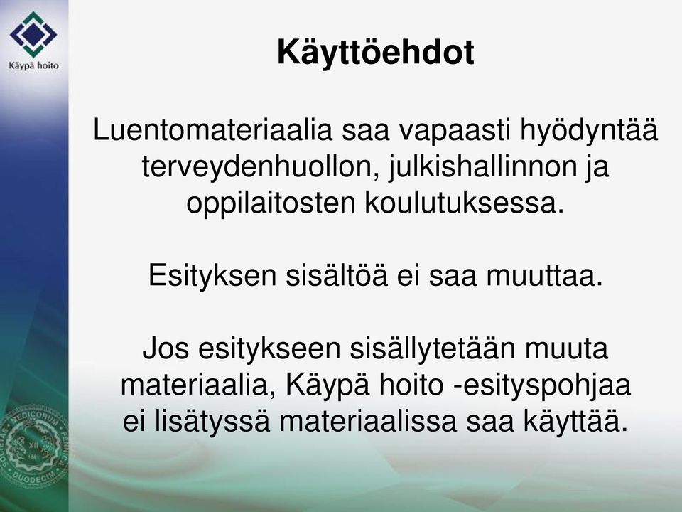 Esityksen sisältöä ei saa muuttaa.