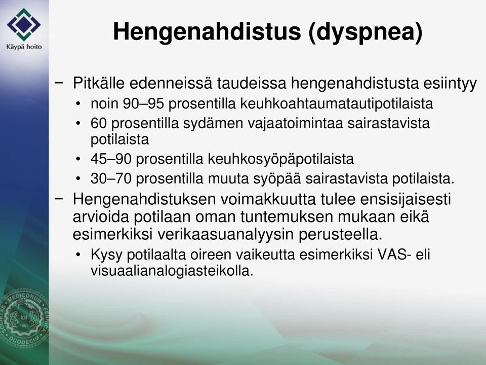 keuhkosyöpäpotilaista 30 70 prosentilla muuta syöpää sairastavista potilaista.