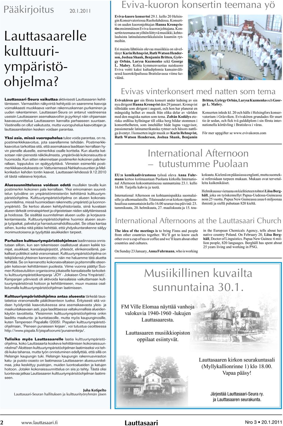 Lauttasaari-Seura on antanut vastineensa useisiin Lauttasaaren asemakaavoihin ja pyrkinyt näin ohjaamaan kaavasuunnittelua Lauttasaaren kannalta parhaaseen suuntaan.