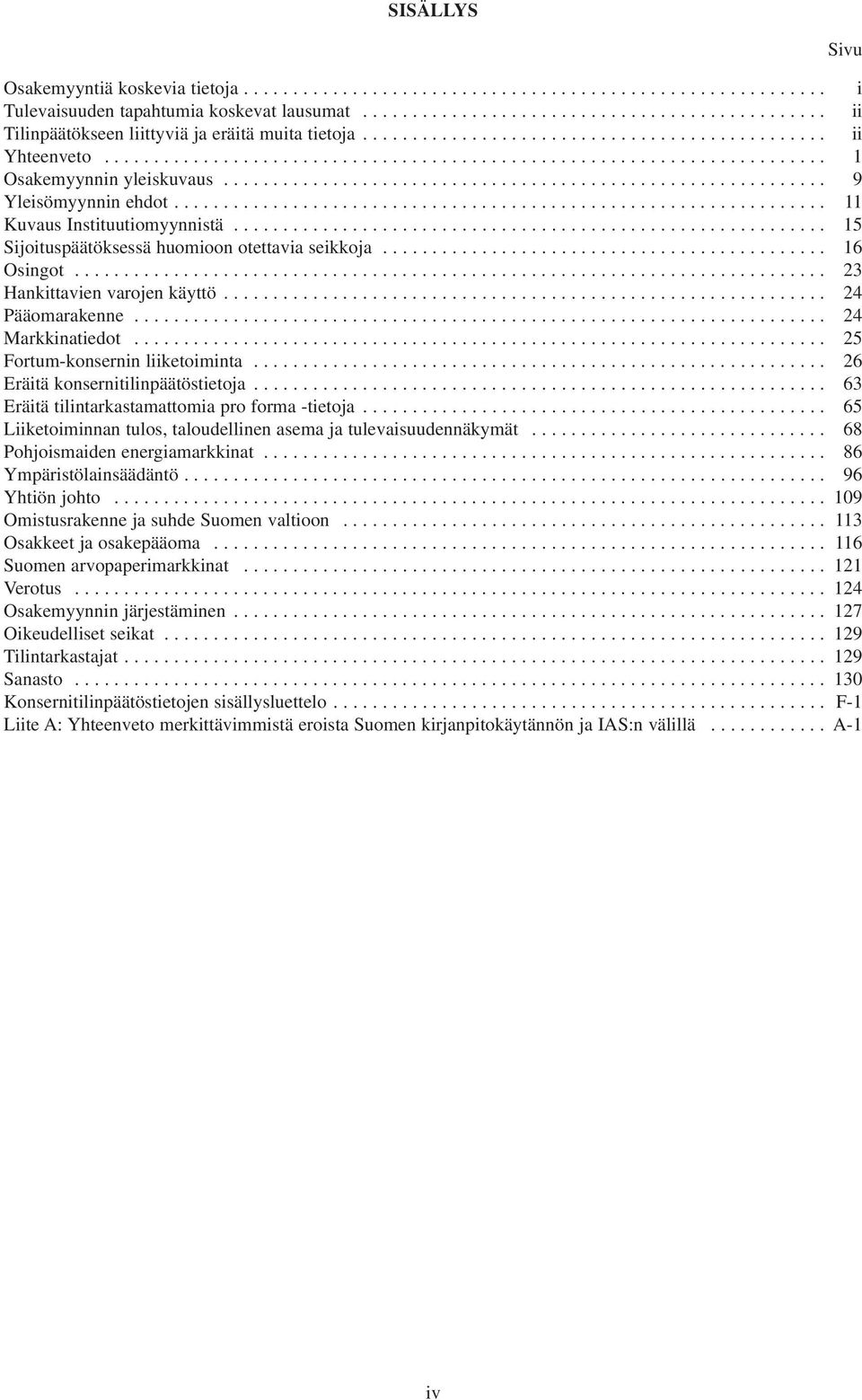 ................................................................. 11 Kuvaus Instituutiomyynnistä............................................................ 15 Sijoituspäätöksessä huomioon otettavia seikkoja.