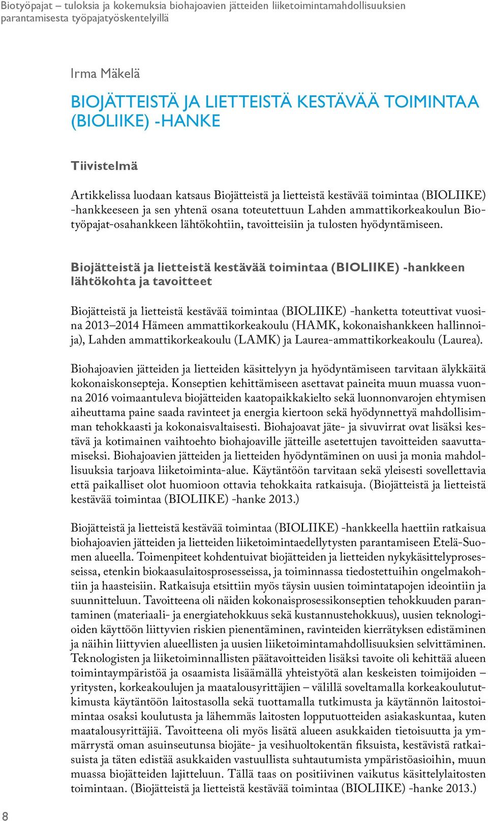 Biotyöpajat-osahankkeen lähtökohtiin, tavoitteisiin ja tulosten hyödyntämiseen.