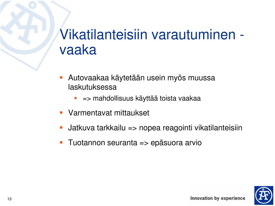 toista vaakaa Varmentavat mittaukset Jatkuva tarkkailu =>