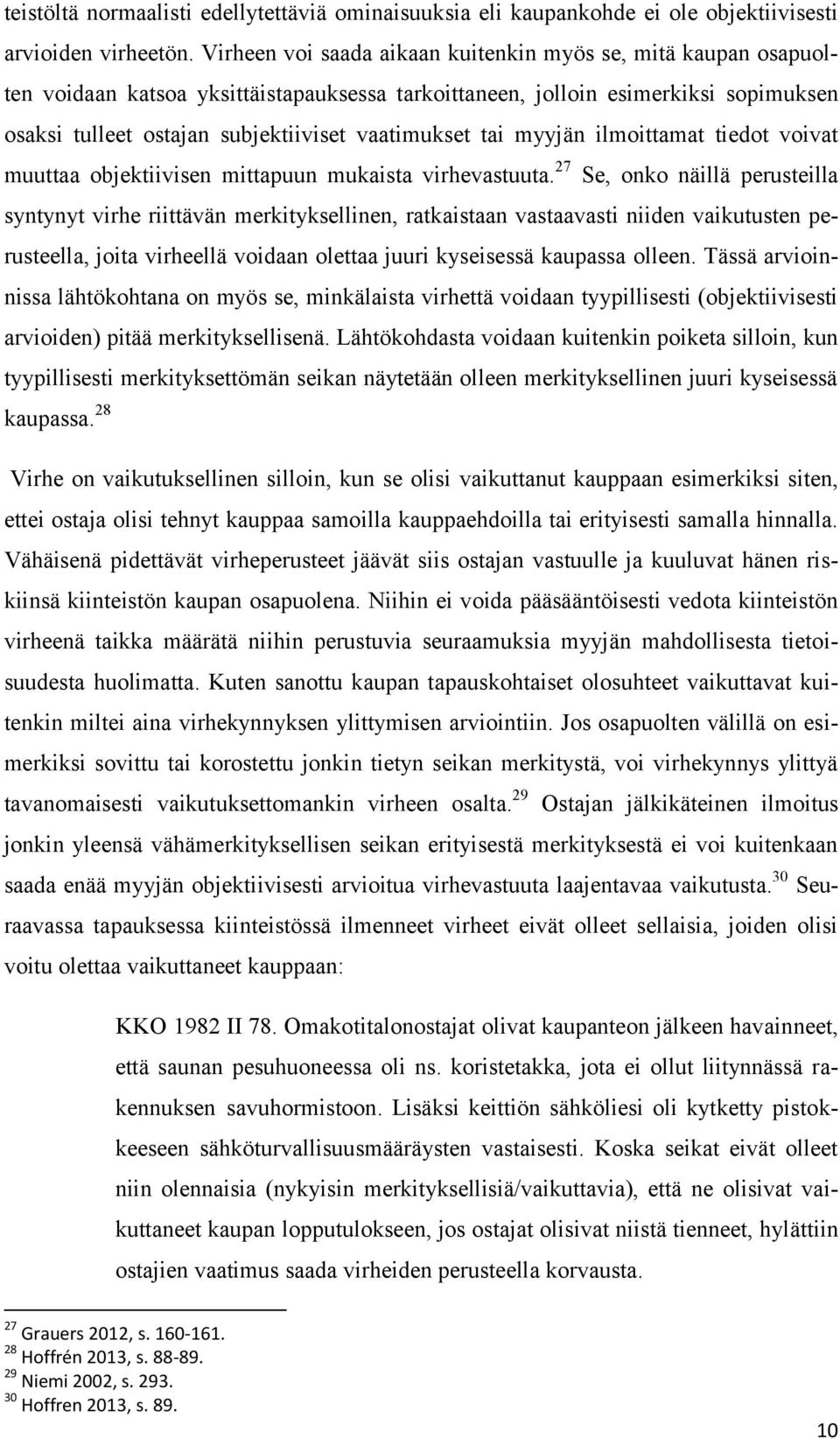 tai myyjän ilmoittamat tiedot voivat muuttaa objektiivisen mittapuun mukaista virhevastuuta.