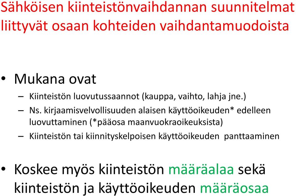 kirjaamisvelvollisuuden alaisen käyttöoikeuden* edelleen luovuttaminen (*pääosa