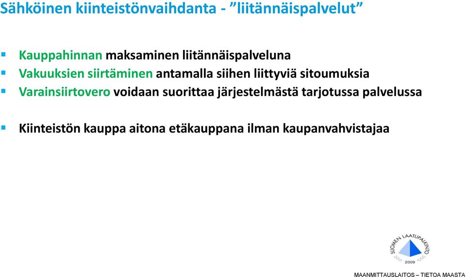 sitoumuksia Varainsiirtovero voidaan suorittaa järjestelmästä tarjotussa