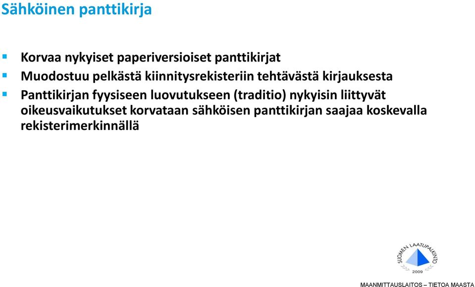 luovutukseen (traditio) nykyisin liittyvät oikeusvaikutukset korvataan