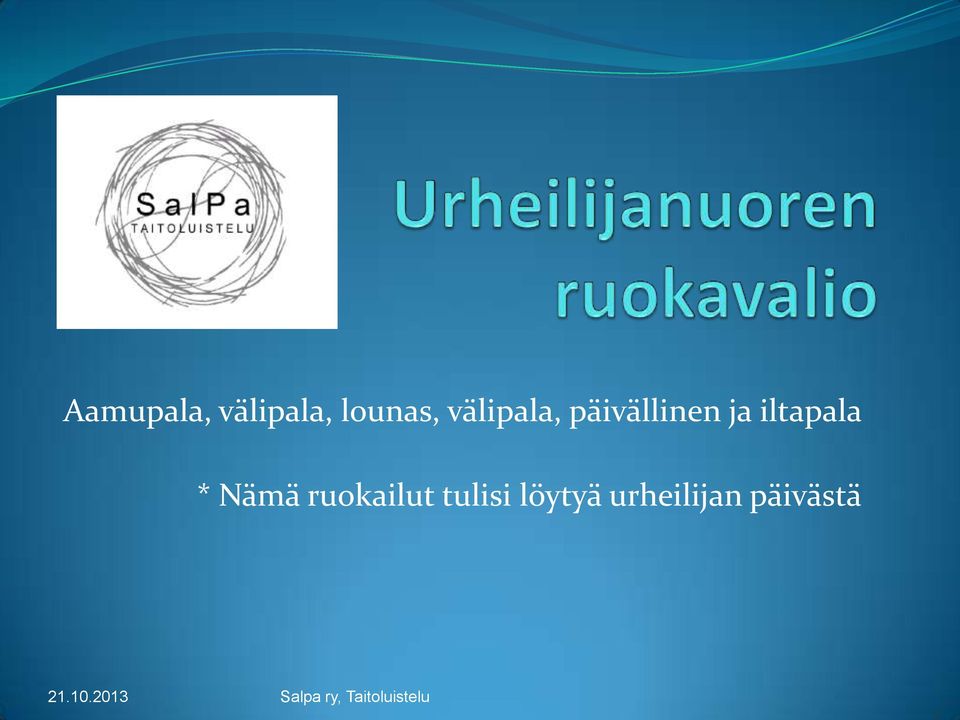 iltapala * Nämä ruokailut