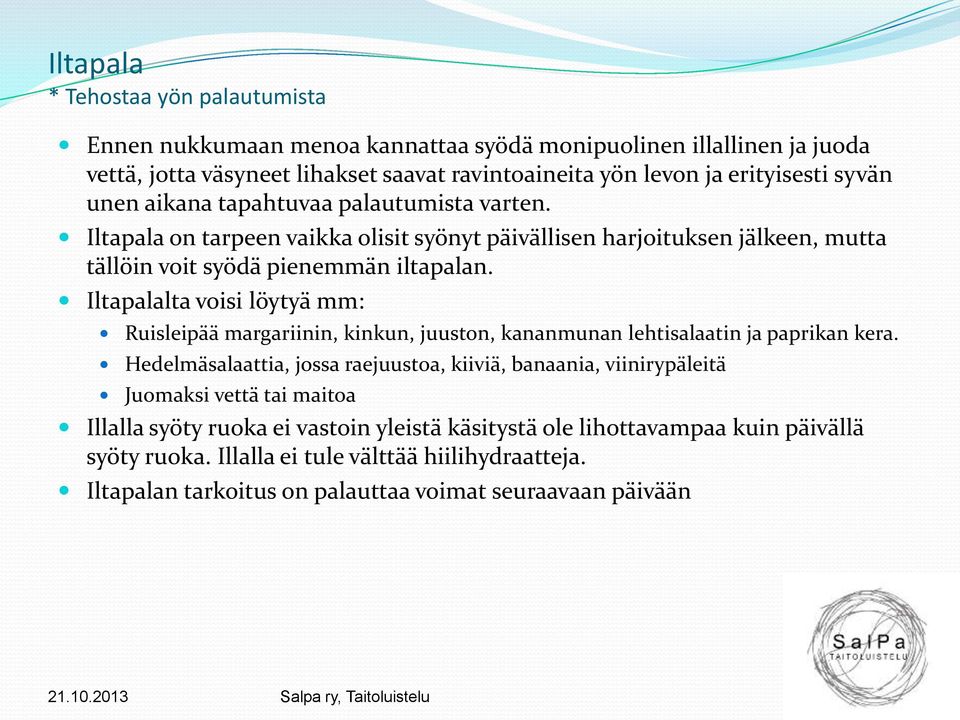Iltapalalta voisi löytyä mm: Ruisleipää margariinin, kinkun, juuston, kananmunan lehtisalaatin ja paprikan kera.