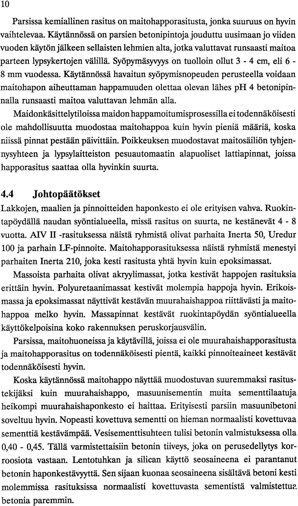 Syöpymäsyvyys on tuolloin ollut 3-4 cm, eli 6-8 mm vuodessa.