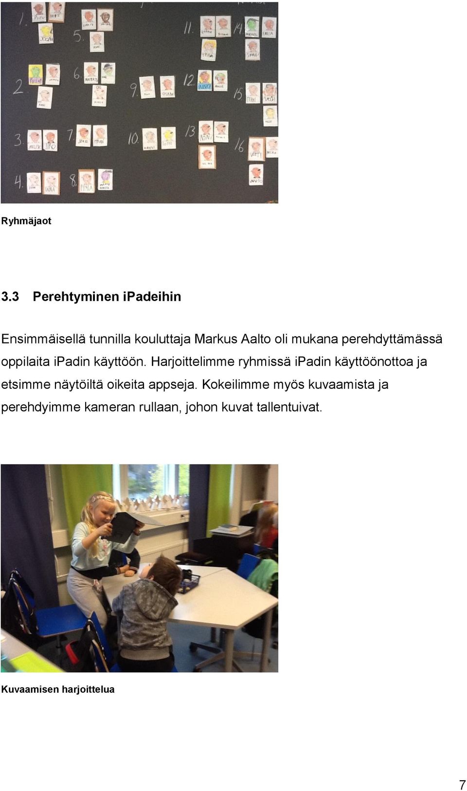 perehdyttämässä oppilaita ipadin käyttöön.