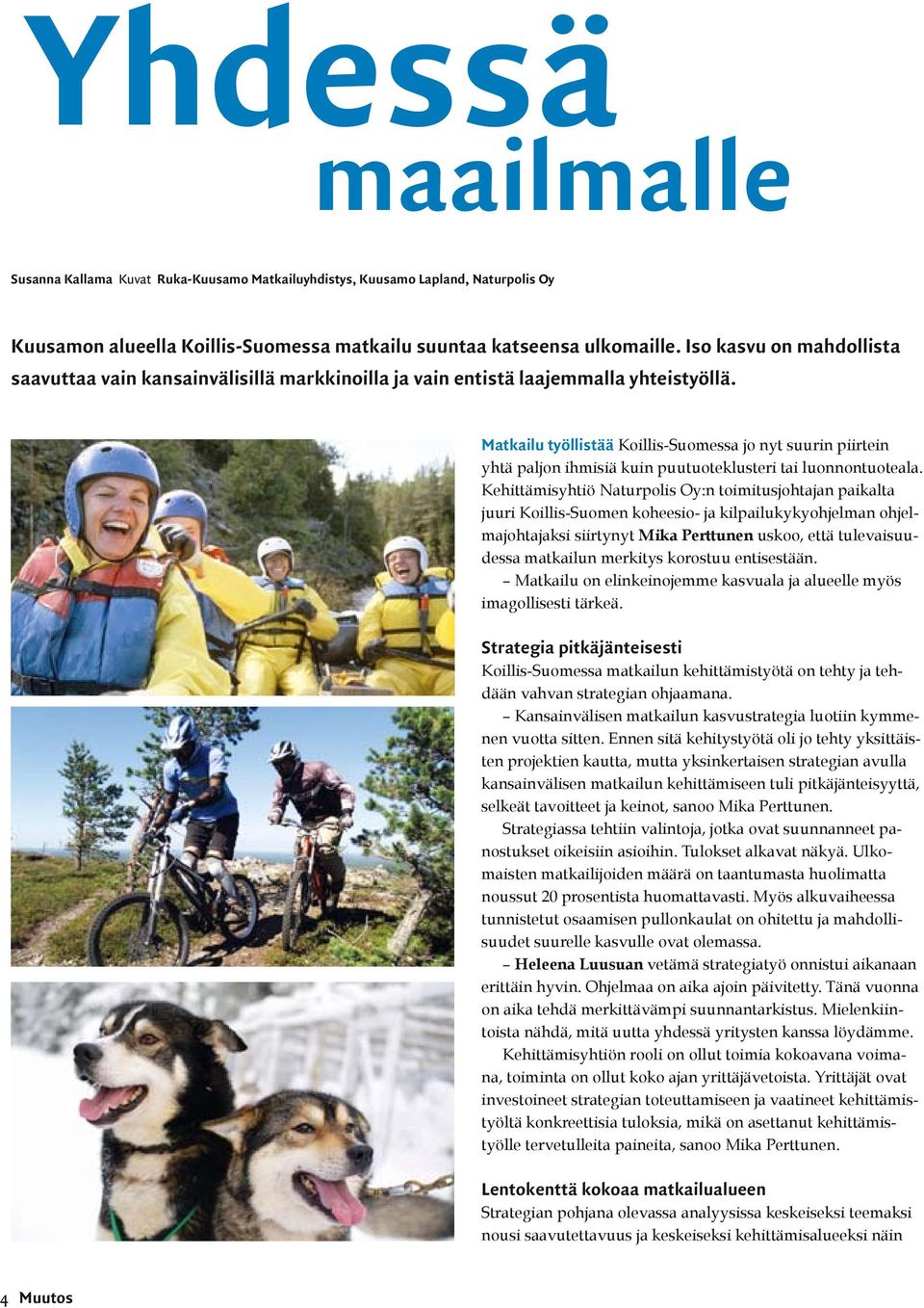 Iso kasvu on mahdollista saavuttaa vain kansainvälisillä markkinoilla ja vain entistä