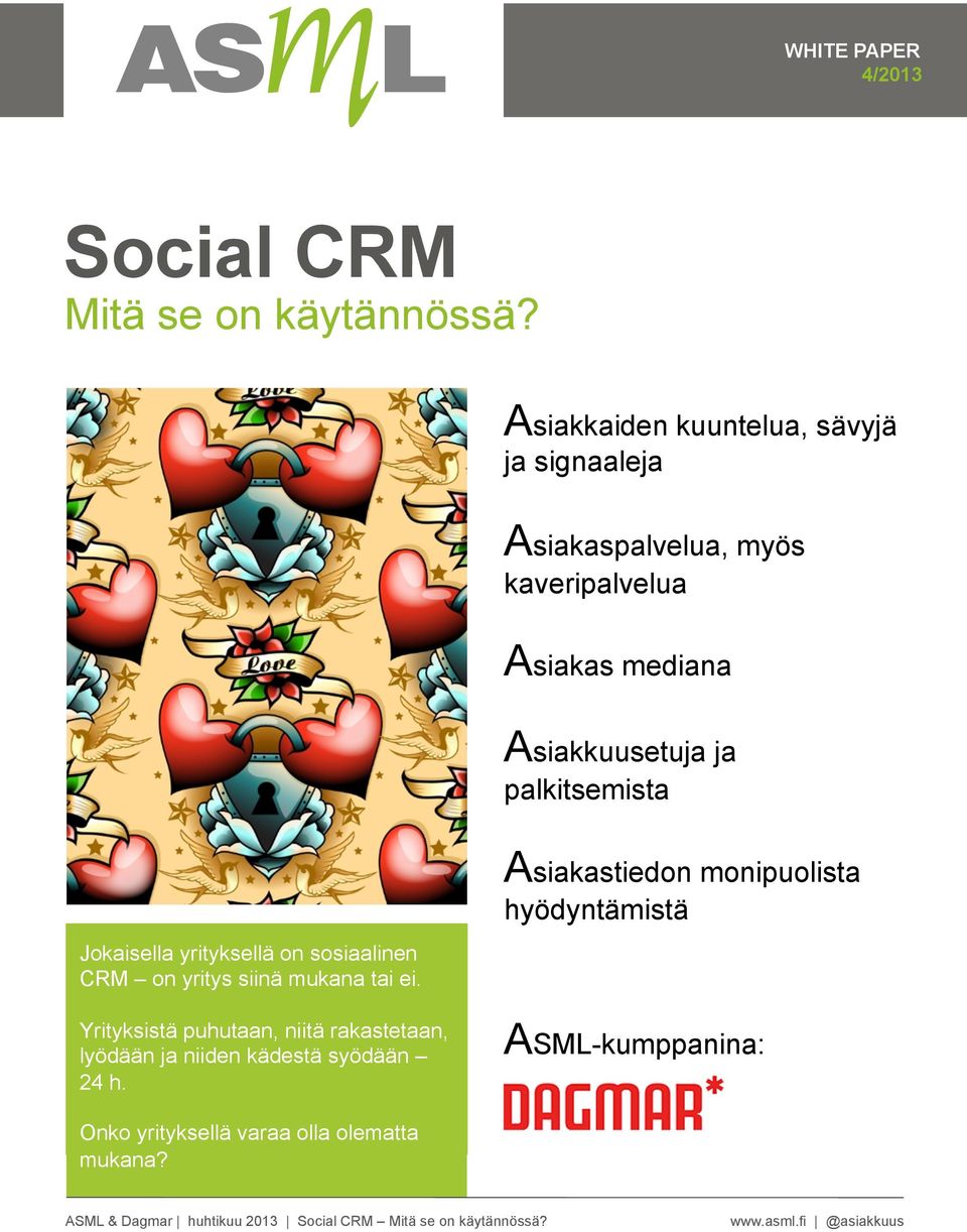 palkitsemista Jokaisella yrityksellä on sosiaalinen CRM on yritys siinä mukana tai ei.