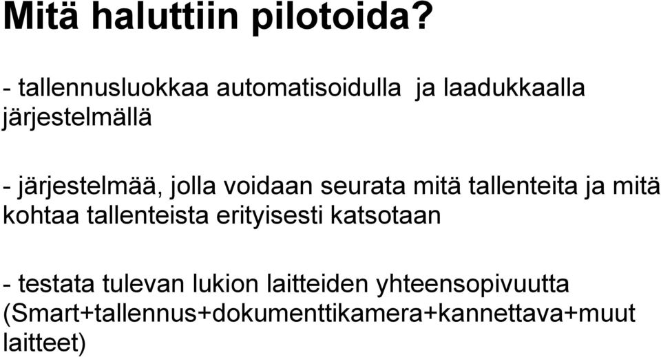 järjestelmää, jolla voidaan seurata mitä tallenteita ja mitä kohtaa