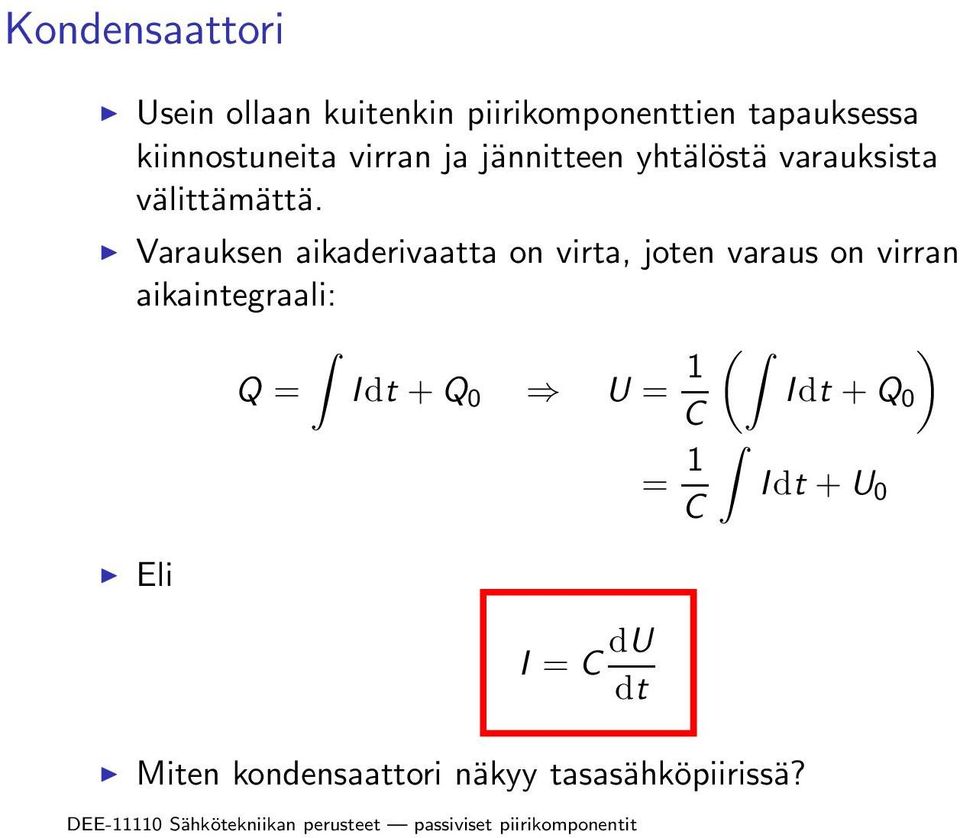 Varauksen aikaderivaatta on virta, joten varaus on virran aikaintegraali: Q = Idt