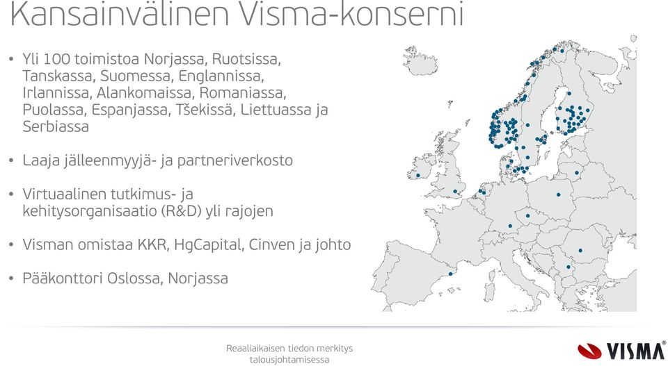 ja Serbiassa Laaja jälleenmyyjä- ja partneriverkosto Virtuaalinen tutkimus- ja