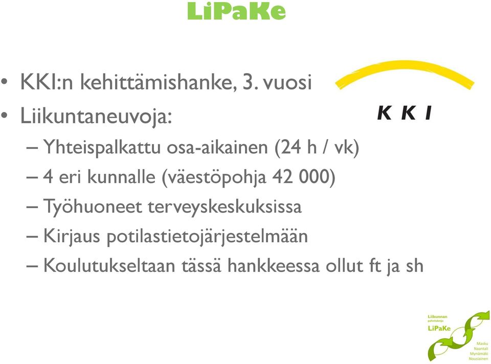 vk) 4 eri kunnalle (väestöpohja 42 000) Työhuoneet