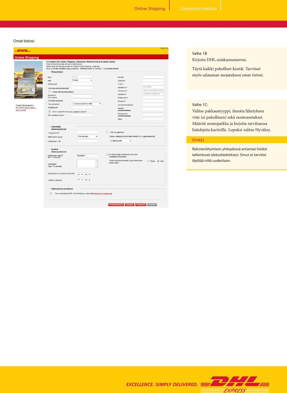 Vaihe 1C: Valitse pakkaustyyppi, ilmoita lähetyksen viite (ei pakollinen) sekä noutoasetukset.