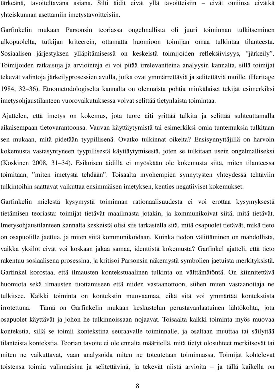 Sosiaalisen järjestyksen ylläpitämisessä on keskeistä toimijoiden refleksiivisyys, järkeily.