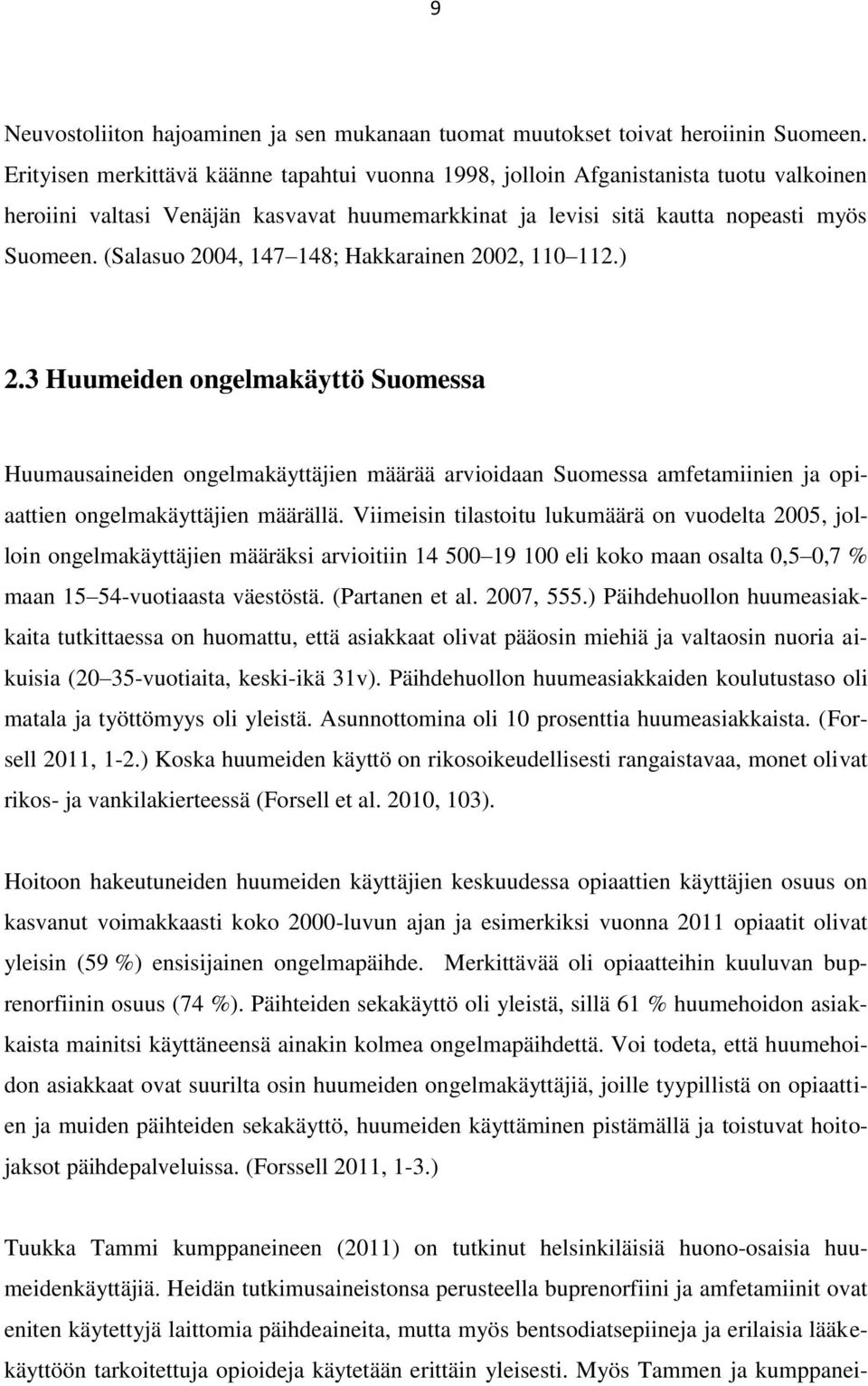 (Salasuo 2004, 147 148; Hakkarainen 2002, 110 112.) 2.
