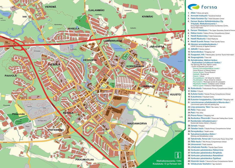 Forssan Yhteislyseo / The Upper Secondary School of Forssa 6. Heikan koulu / Heikka Primary Comprehensive School 7. Hotelli Koskenniska / Hotel Koskenniska 8. Hotelli Maakunta / Hotel Maakunta 9.