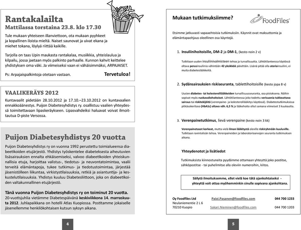 Kunnon kahvit keittelee yhdistyksen oma väki. Ja viimeiseksi vaan ei vähäisimmäksi, ARPAJAISET. Ps: Arpajaispalkintoja otetaan vastaan. Tervetuloa! Mukaan tutkimuksiimme?