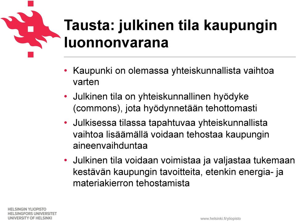 tapahtuvaa yhteiskunnallista vaihtoa lisäämällä voidaan tehostaa kaupungin aineenvaihduntaa Julkinen tila