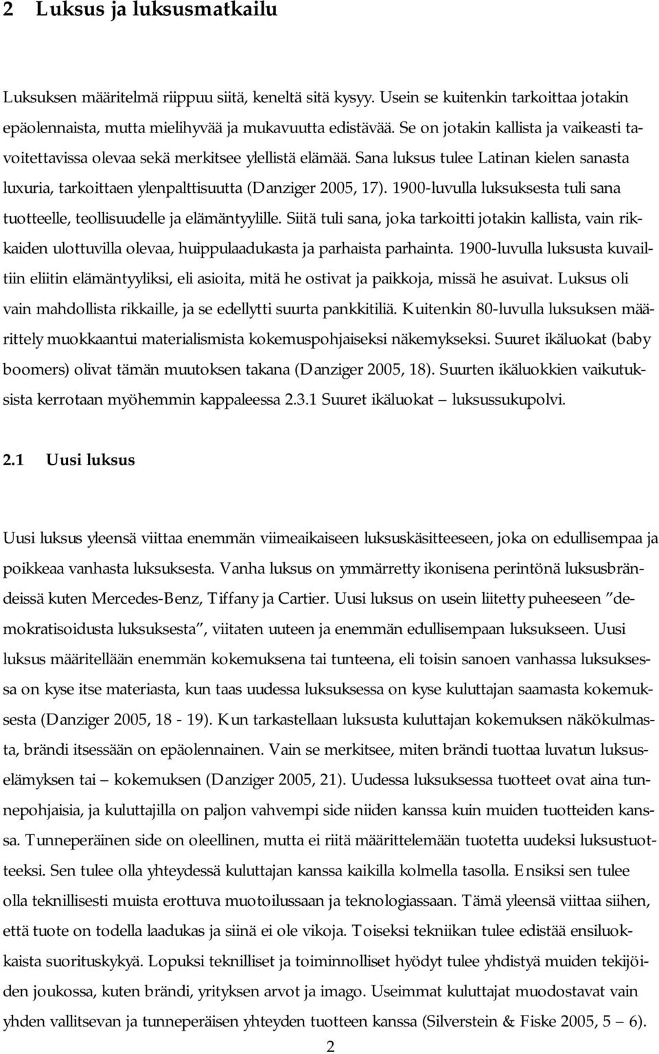 1900-luvulla luksuksesta tuli sana tuotteelle, teollisuudelle ja elämäntyylille.