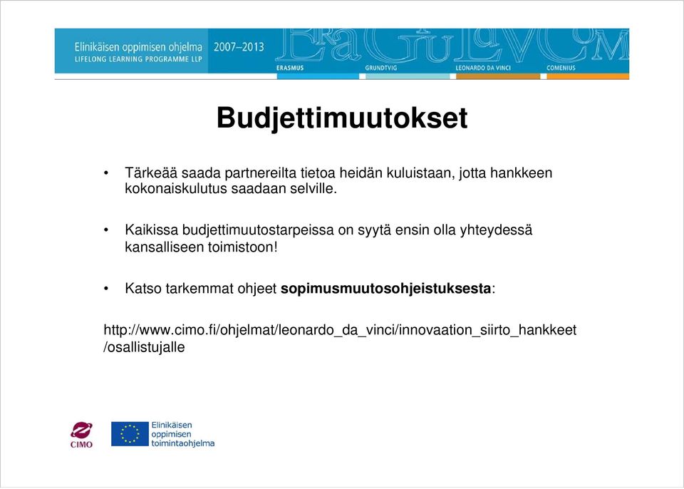 Kaikissa budjettimuutostarpeissa on syytä ensin olla yhteydessä kansalliseen toimistoon!