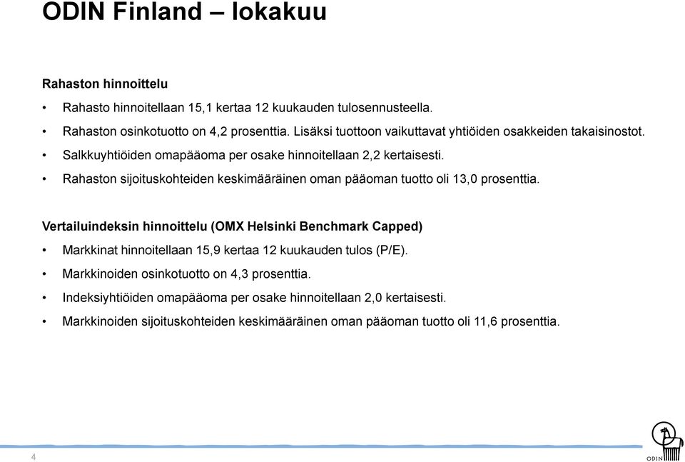 Rahaston sijoituskohteiden keskimääräinen oman pääoman tuotto oli 13,0 prosenttia.