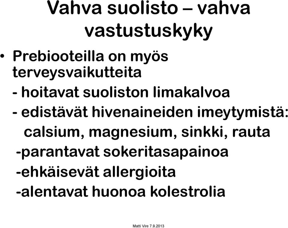 imeytymistä: calsium, magnesium, sinkki, rauta
