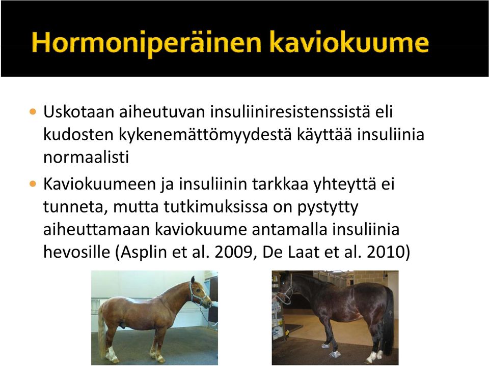 insuliinin tarkkaa yhteyttä ei tunneta, mutta tutkimuksissa on pystytty