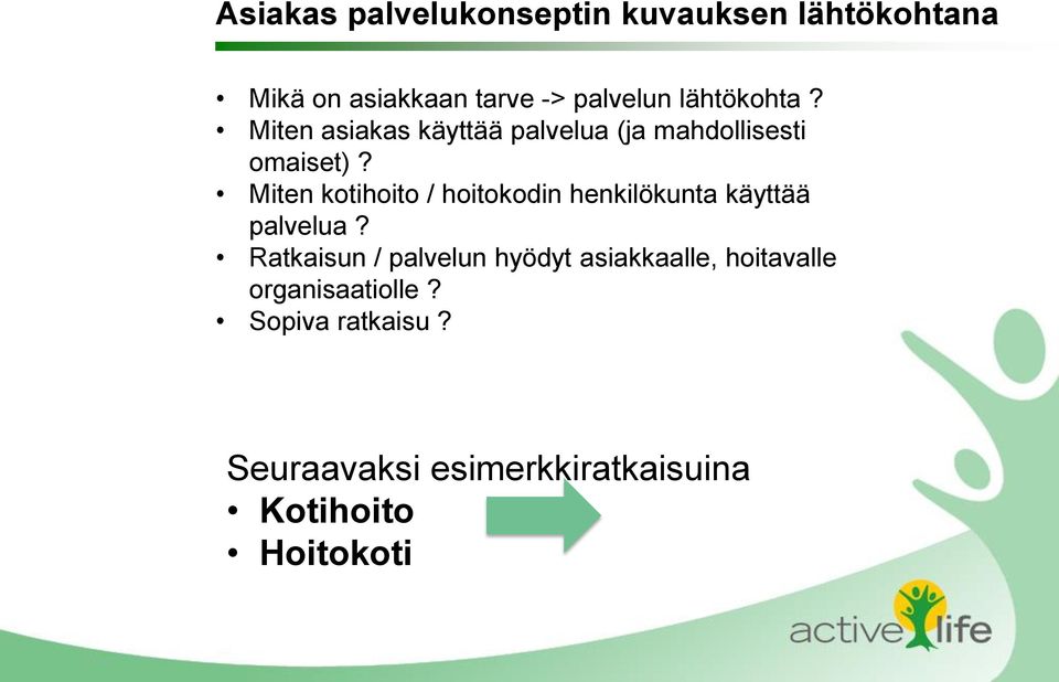 Miten kotihoito / hoitokodin henkilökunta käyttää palvelua?