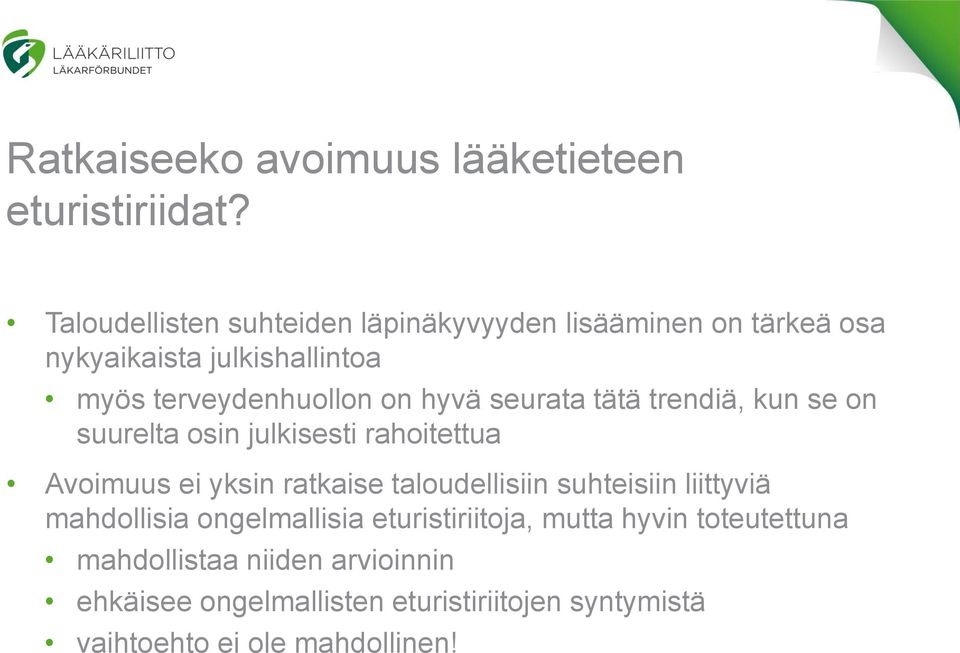 hyvä seurata tätä trendiä, kun se on suurelta osin julkisesti rahoitettua Avoimuus ei yksin ratkaise taloudellisiin