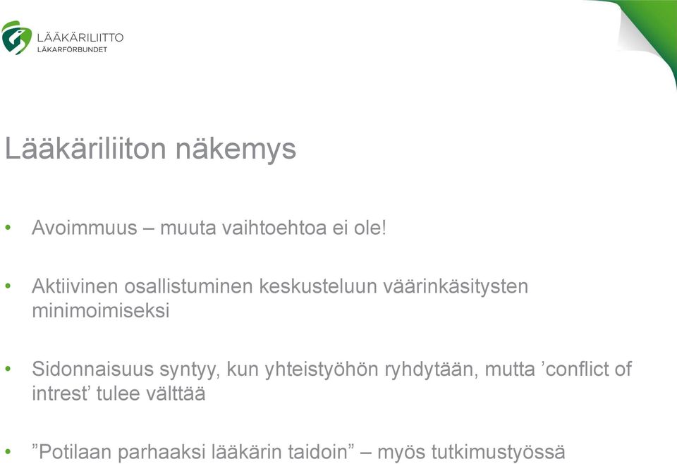 minimoimiseksi Sidonnaisuus syntyy, kun yhteistyöhön ryhdytään,