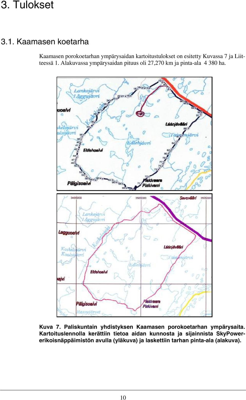 Liitteessä 1. Alakuvassa ympärysaidan pituus oli 27,270 km ja pinta-ala 4 380 ha. Kuva 7.