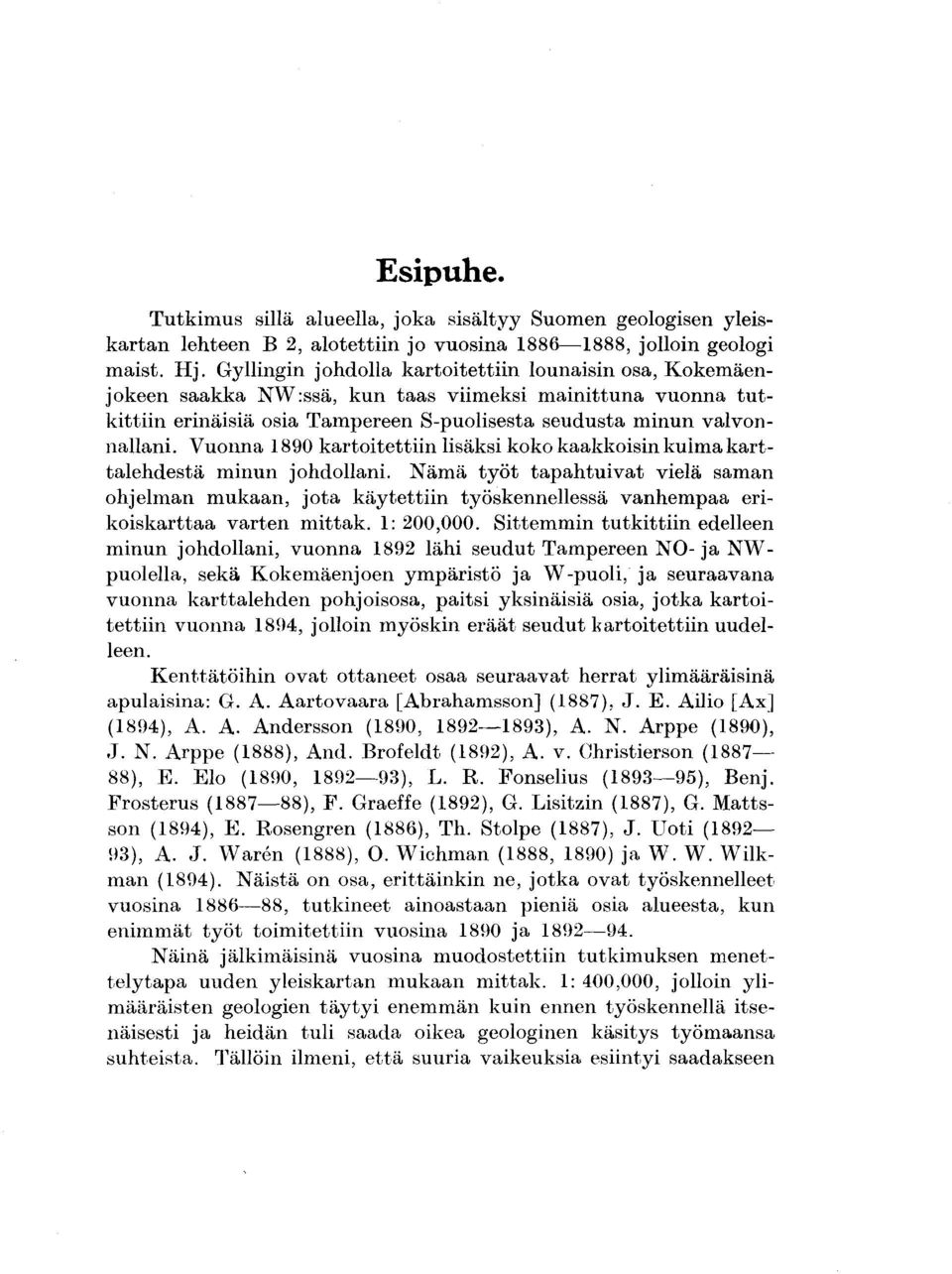 Vuonna 1890 kartoitettiin lisäksi koko kaakkoisin kulma karttalehdestä minun johdollani.